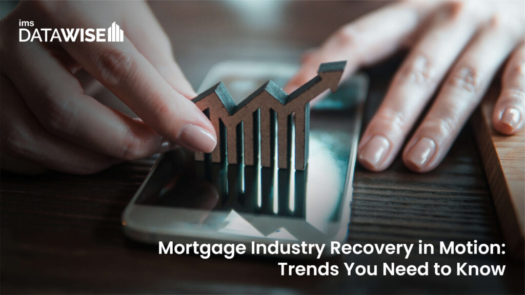 Mortgage Industry Recovery in Motion Trends You Need to Know