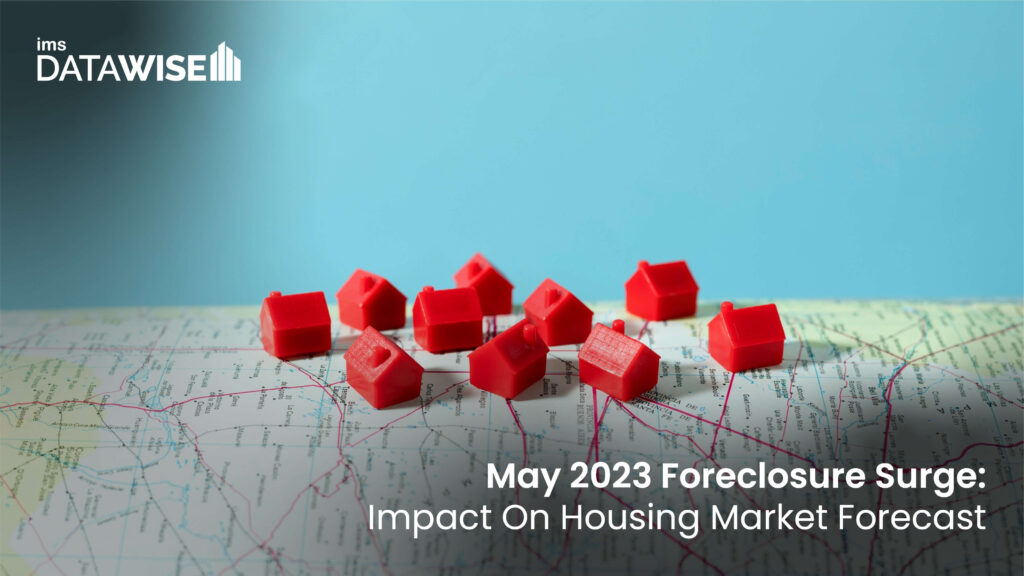 May 2023 Foreclosure Surge Impact On Housing Market Forecast