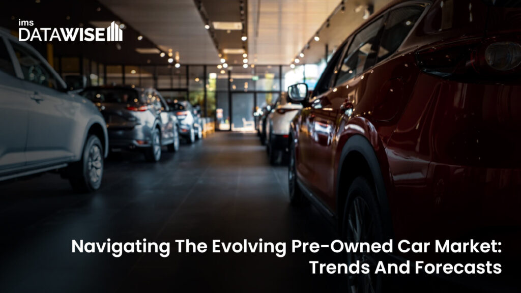 Navigating The Evolving Pre-Owned Car Market Trends And Forecasts
