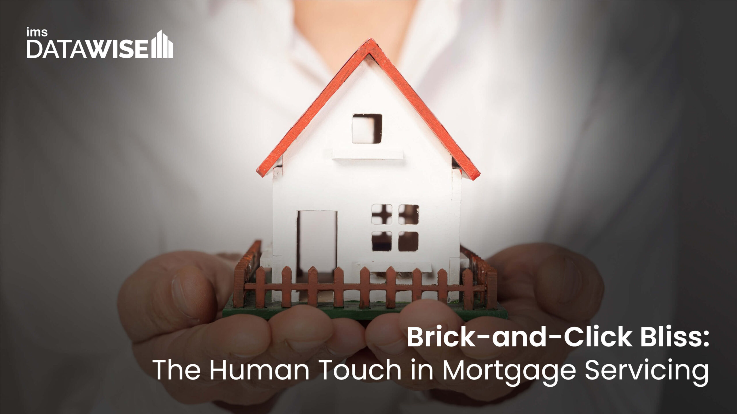 Brick-and-Click Bliss The Human Touch in Mortgage Servicing