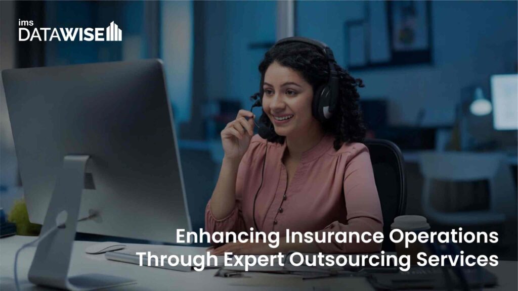 Enhancing Insurance Operations Through Expert Outsourcing Services