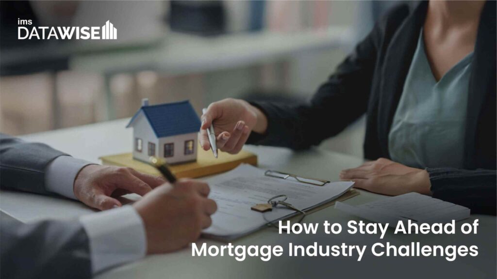 How to Stay Ahead of Mortgage Industry Challenges