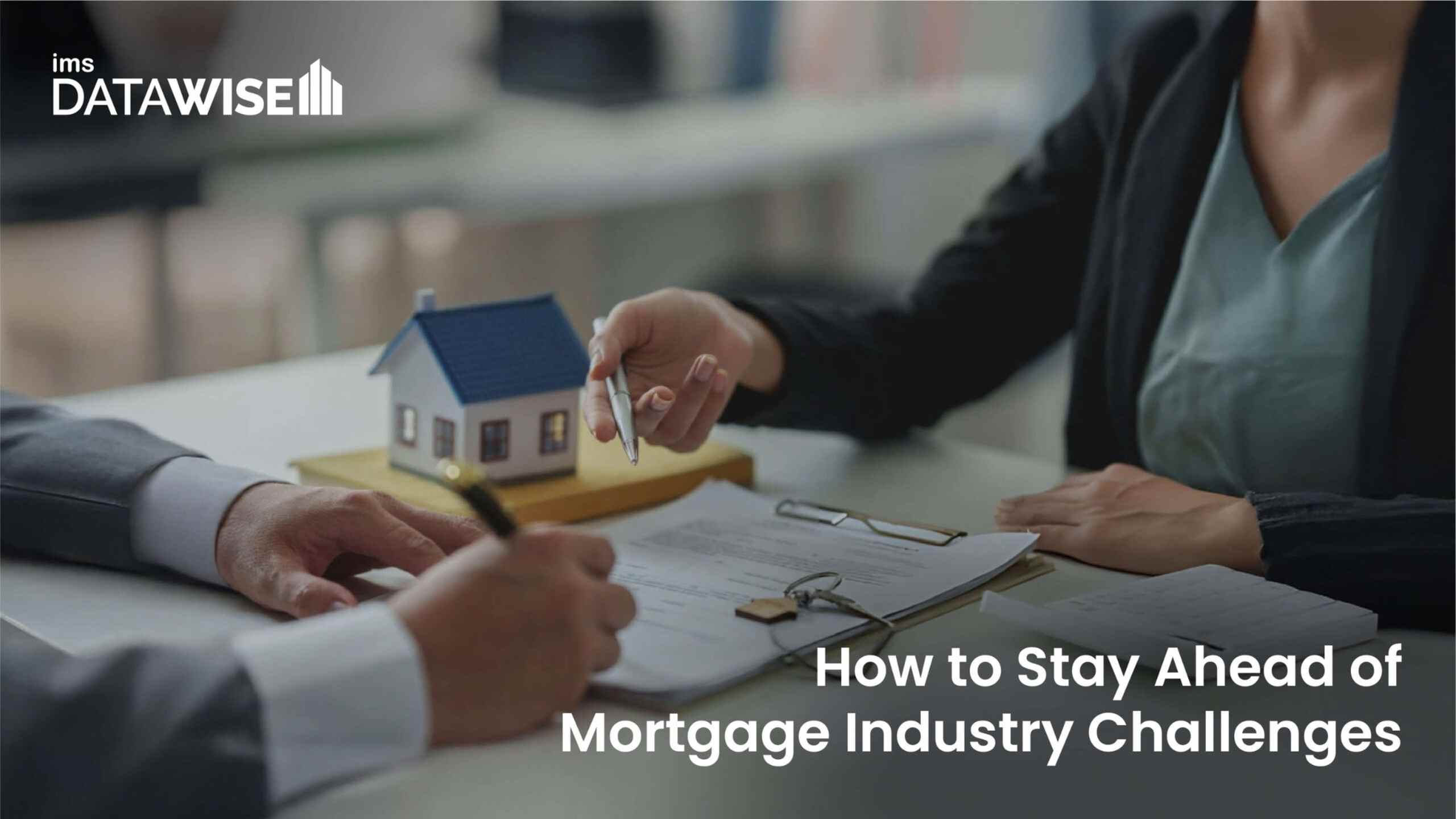 How to Stay Ahead of Mortgage Industry Challenges