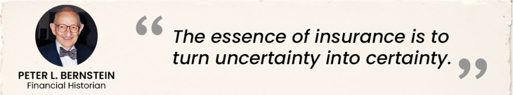 April Blog 2 StripSK1-02 - IMS Datawise “The essence of insurance is to turn uncertainty into certainty.”— Peter L. Bernstein, Financial Historian